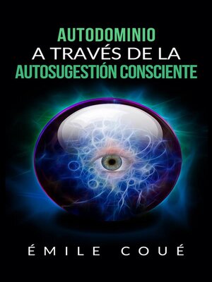 cover image of Autodominio a través de la Autosugestión consciente (Traducción--David De Angelis)